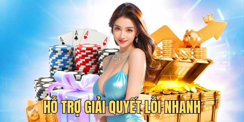 Hỗ trợ giải quyết sự cố, lỗi nhanh gọn, hiệu quả cao